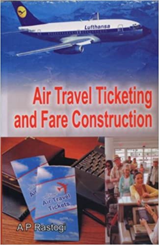 Air Travel Ticketing and Fare Construction